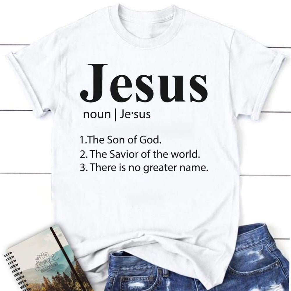 Definition Of Jesus Tee Shirt - Christian T Shirt, Blessed T Shirt, Bible T shirt, T shirt Women