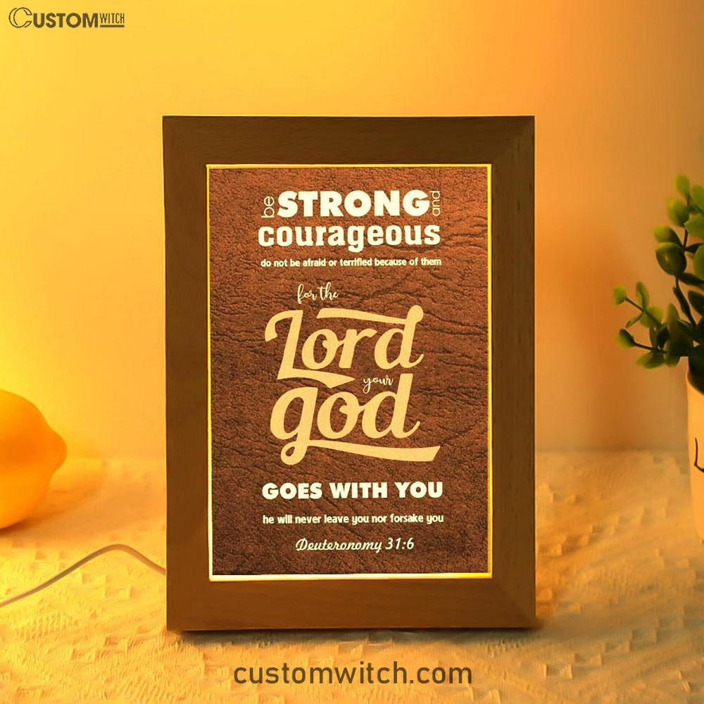 Deuteronomy 316 Be Strong And Courageous Bible Verse Decor Art - Bible Verse Decor - Scripture Art