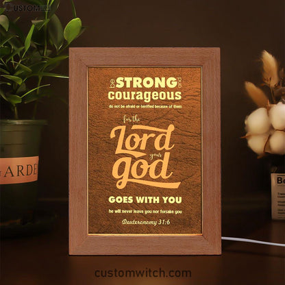 Deuteronomy 316 Be Strong And Courageous Bible Verse Decor Art - Bible Verse Decor - Scripture Art