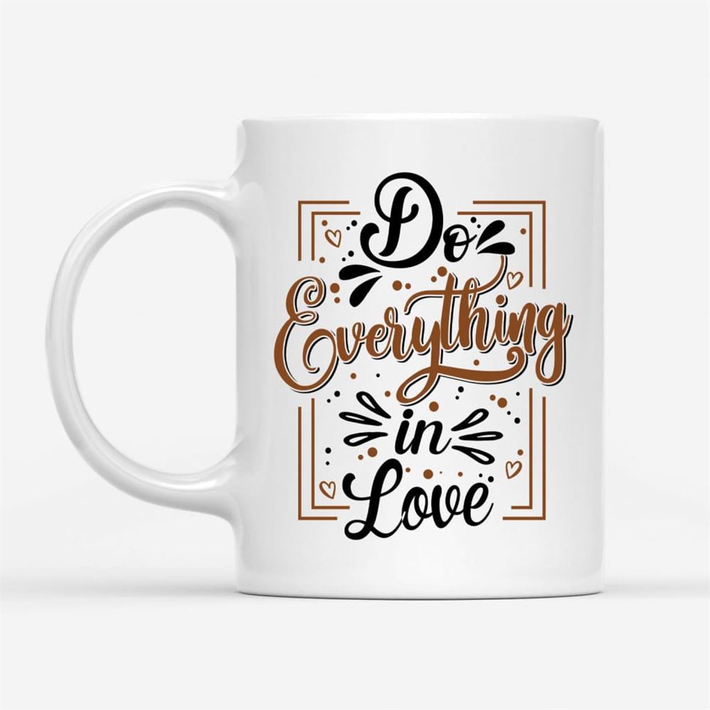 Do Everything In Love 1 Corinthians 1614 Bible Verse Mug, Christian Mug, Bible Mug, Faith Gift, Encouragement Gift