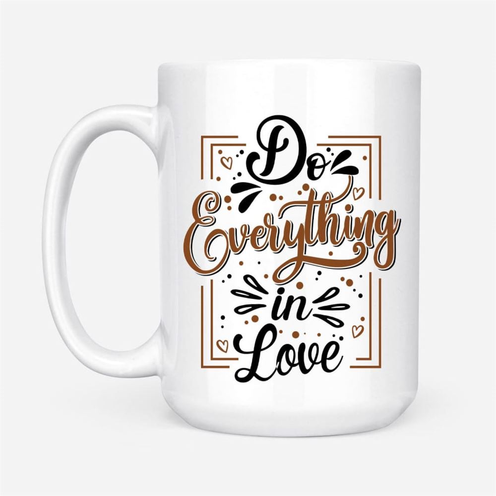 Do Everything In Love 1 Corinthians 1614 Bible Verse Mug, Christian Mug, Bible Mug, Faith Gift, Encouragement Gift