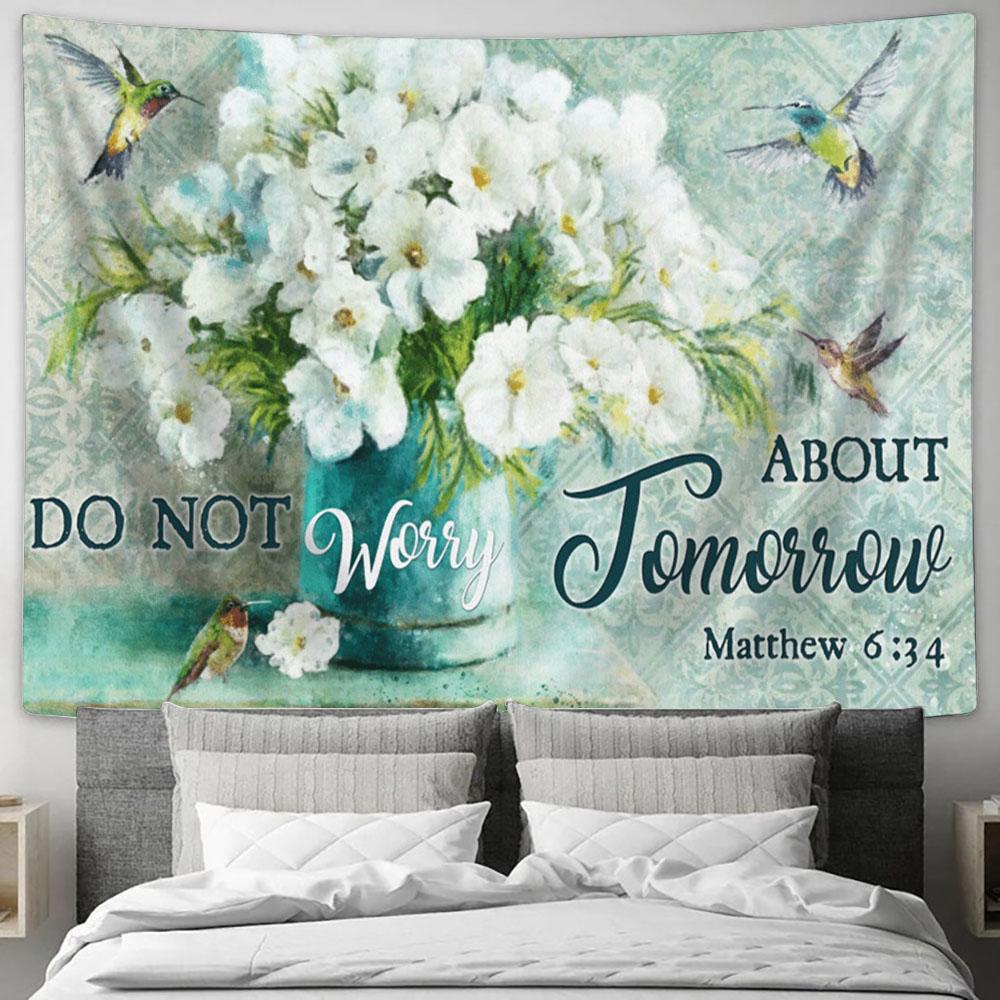 Do Not Worry About Tomorrow Flower Hummingbird Large Tapestry Art - Christian Wall Art Home Decor - Religious Tapestry Prints