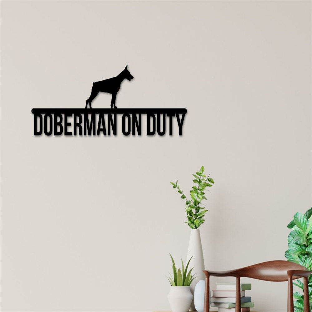 Doberman On Duty Doberman Metal Sign, Anniversary Gift, Dog Wall Decor, Dog Wall Art, Home Decor Sign