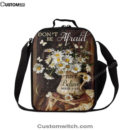 Don'T Be Afraid Just Believe Flower Cross Butterfly Lunch Bag, Christian Lunch Bag For School, Picnic, Religious Lunch Bag