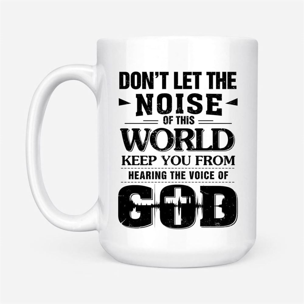 Don'T Let The Noise Of This World Christian Coffee Mug, Christian Mug, Bible Mug, Faith Gift, Encouragement Gift