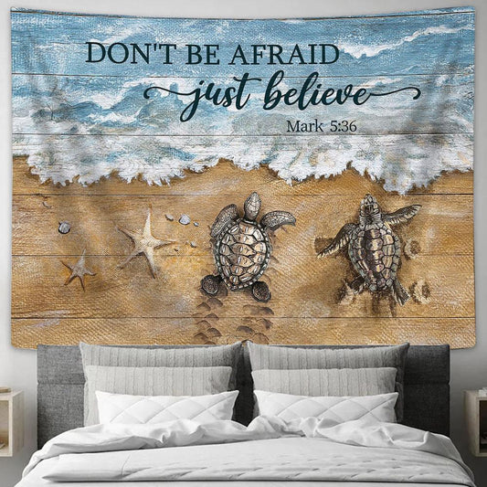 Don't Be Afraid Just Believe Beach Sea Turtle Starfish Tapestry Wall Art - Bible Verse Tapestry - Religious Tapestry Wall Hanging