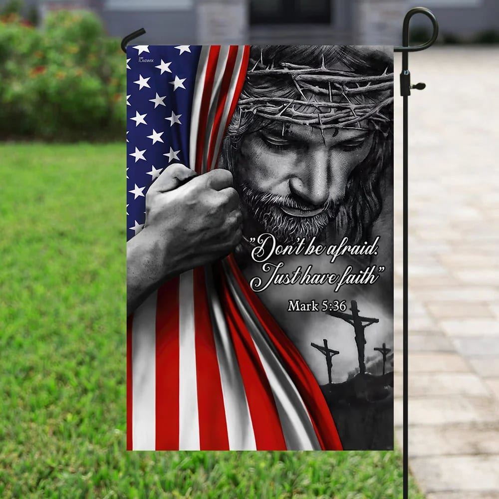 Don't Be Afraid Just Have Faith Jesus House Flags, Christian Flag, Scripture Flag, Garden Banner