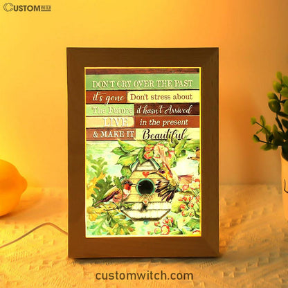Don't Cry Over The Past Birdhouse Hummingbird Spring Forest Frame Lamp Art - Christian Night Light