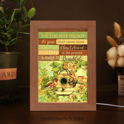 Don't Cry Over The Past Birdhouse Hummingbird Spring Forest Frame Lamp Art - Christian Night Light