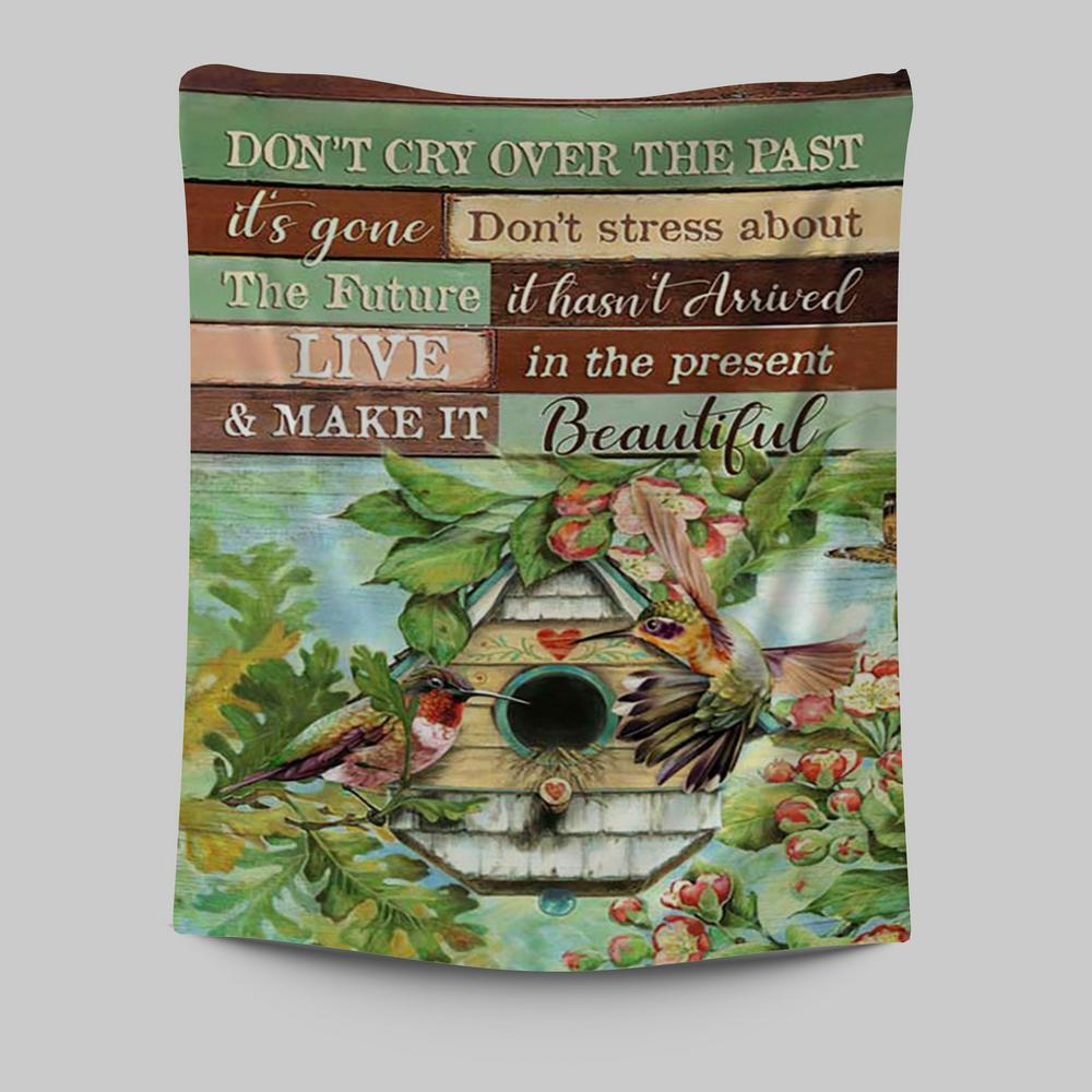 Don't Cry Over The Past Birdhouse Hummingbird Spring Forest Tapestry Wall Art - Christian Tapestries Prints