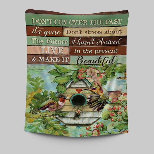 Don't Cry Over The Past Birdhouse Hummingbird Spring Forest Tapestry Wall Art - Christian Tapestries Prints