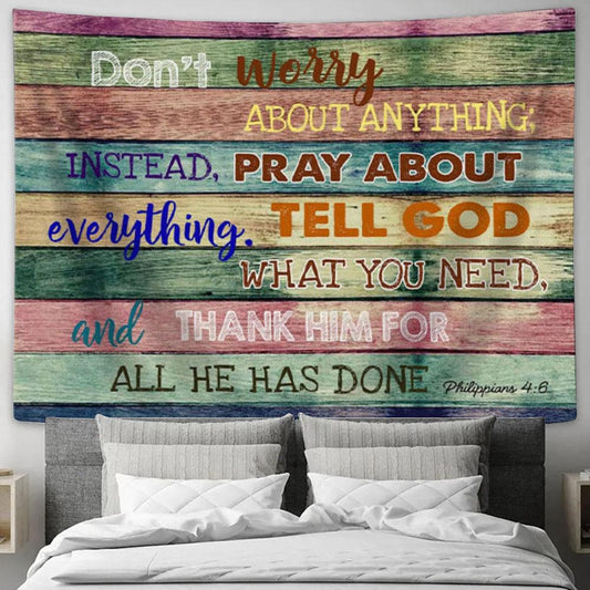 Don’t Worry About Anything Tapestry Print - Bible Verse Wall Art - Christian Wall Decor