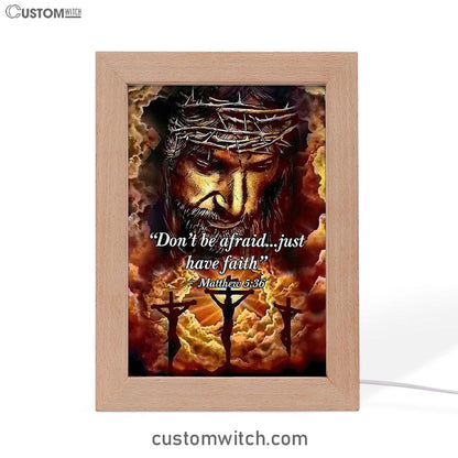 Dont Be Afraid Just Have Faith Matthew 5 36 Frame Lamp Art - Christian Frame Lamp - Religious Gifts Night Light