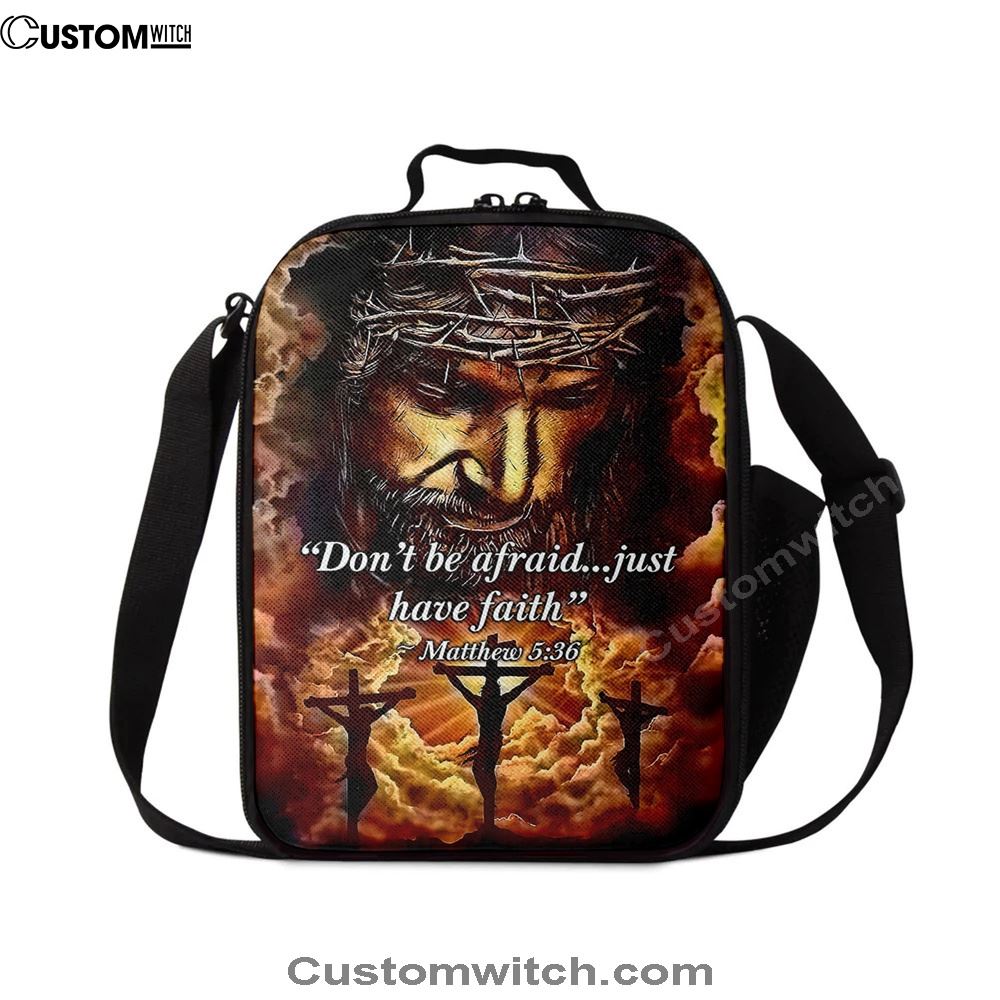 Dont Be Afraid Just Have Faith Matthew 5 36 Lunch Bag, Christian Lunch Bag For School, Picnic, Religious Lunch Bag