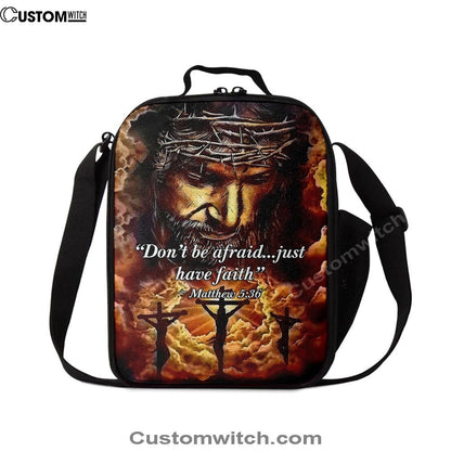Dont Be Afraid Just Have Faith Matthew 5 36 Lunch Bag, Christian Lunch Bag For School, Picnic, Religious Lunch Bag