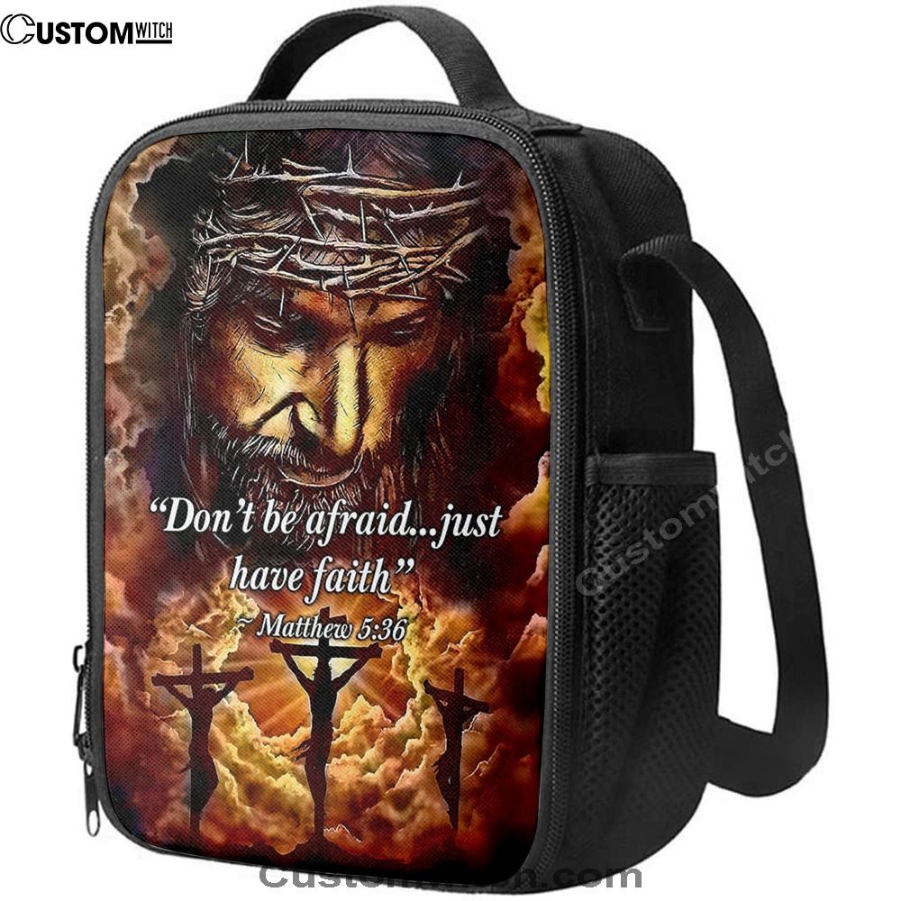 Dont Be Afraid Just Have Faith Matthew 5 36 Lunch Bag, Christian Lunch Bag For School, Picnic, Religious Lunch Bag