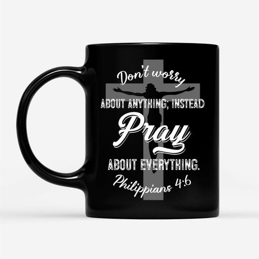 Dont Worry About Anything Pray About Everything, Christian Coffee Mug, Christian Mug, Bible Mug, Faith Gift, Encouragement Gift