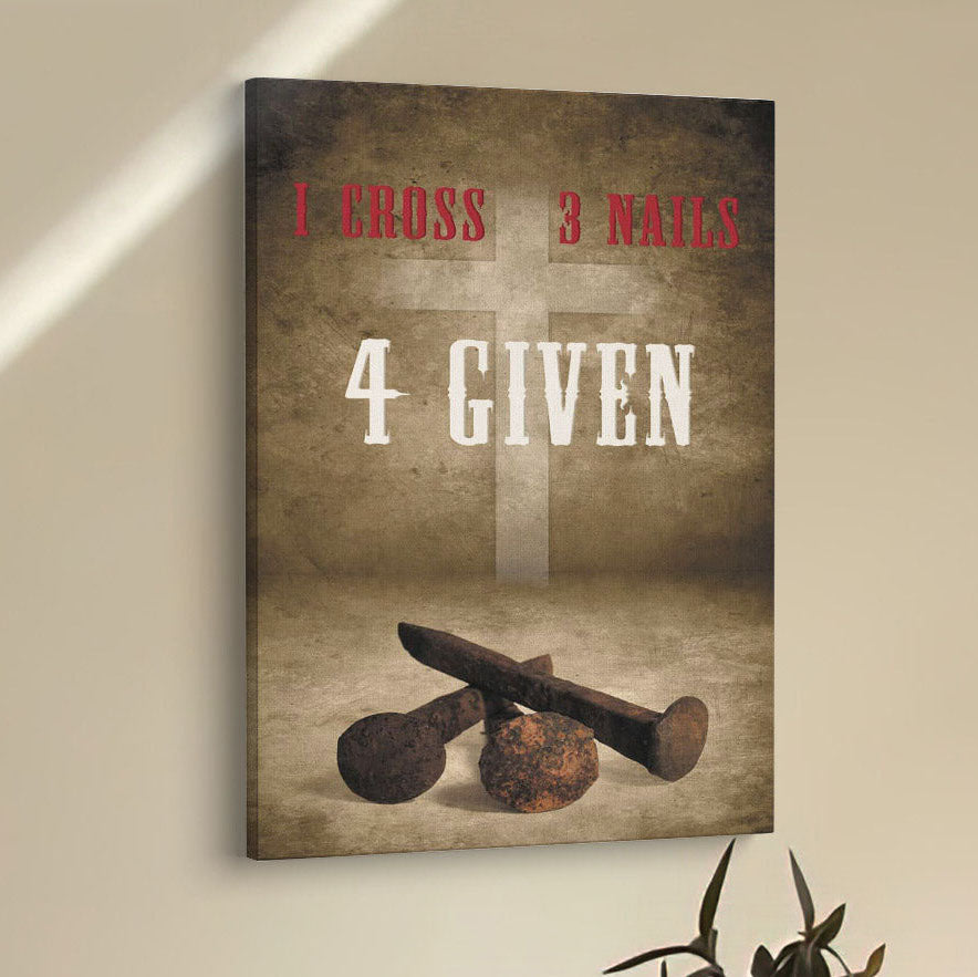 Easter Christian Gifts 1 Cross 3 Nails 4 Given Canvas Prints - Bible Verse Wall Decor - Scripture Wall Art