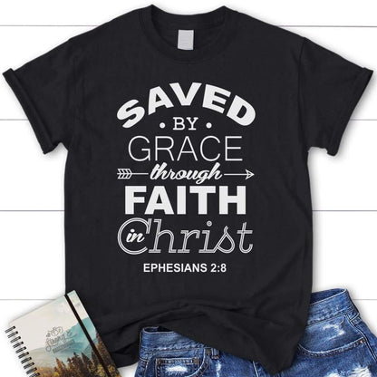 Ephesians 28 Saved By Grace Through Faith In Christ Christian T Shirt, Blessed T Shirt, Bible T shirt, T shirt Women