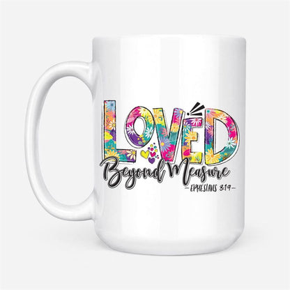 Ephesians 319 Loved Beyond Measure Coffee Mug, Christian Mug, Bible Mug, Faith Gift, Encouragement Gift