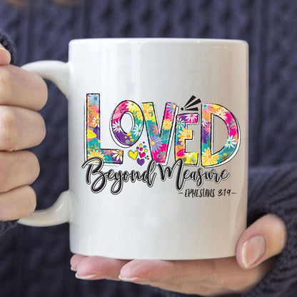 Ephesians 319 Loved Beyond Measure Coffee Mug, Christian Mug, Bible Mug, Faith Gift, Encouragement Gift