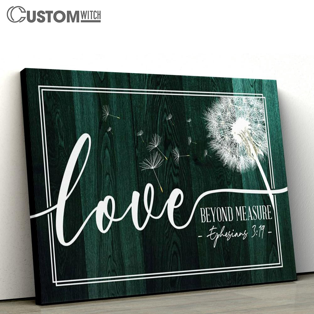 Ephesians 319 Loved Beyond Measure Dandelion Canvas Prints - Religious Wall Decor - Christian Canvas Wall Art