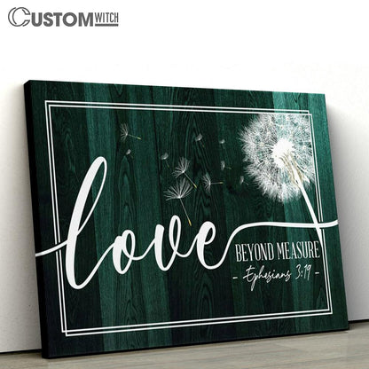Ephesians 319 Loved Beyond Measure Dandelion Canvas Prints - Religious Wall Decor - Christian Canvas Wall Art