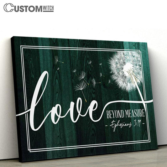 Ephesians 319 Loved Beyond Measure Dandelion Canvas Prints - Religious Wall Decor - Christian Canvas Wall Art