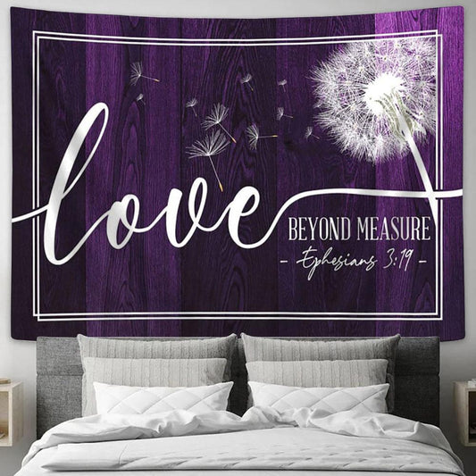 Ephesians 319 Loved Beyond Measure Dandelion Tapestry Print - Inspirational Tapestry Art - Scripture Wall Art