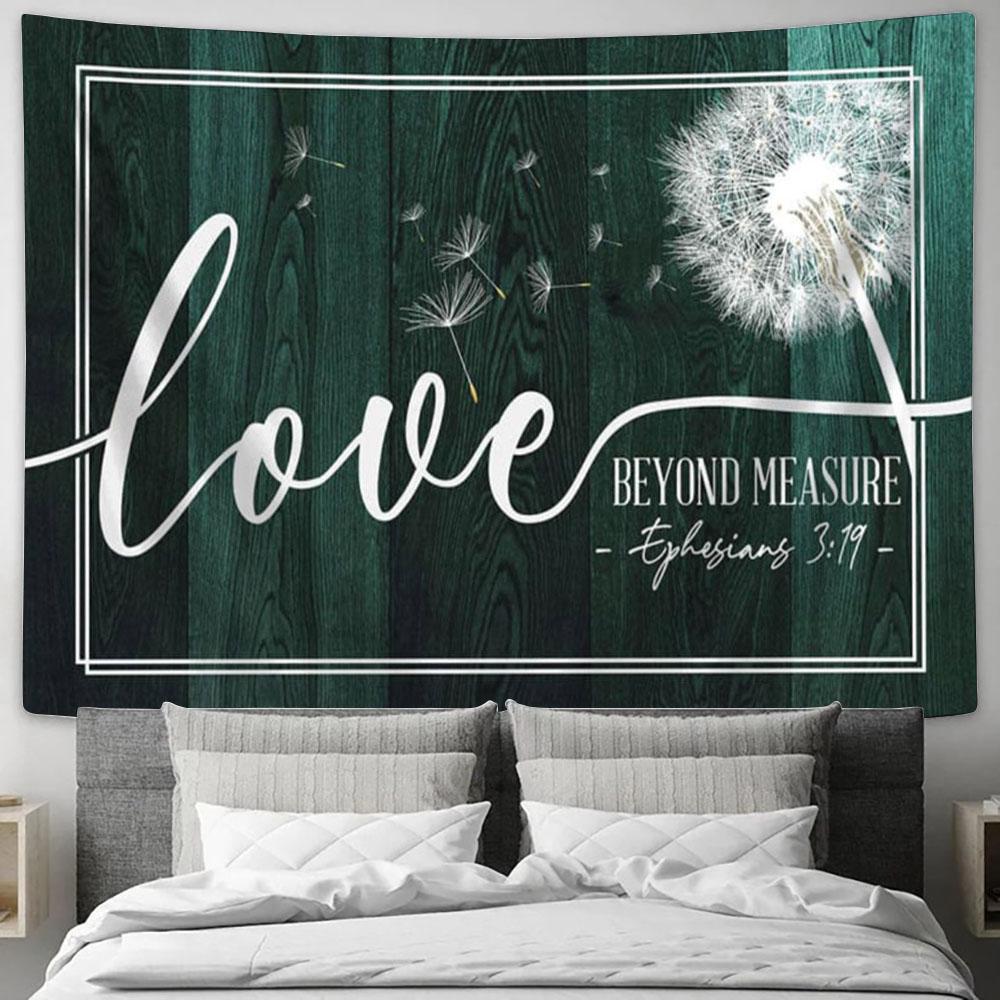 Ephesians 319 Loved Beyond Measure Dandelion Tapestry Prints - Religious Wall Decor - Christian Tapestry Wall Art
