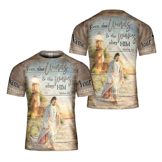 Even The Winds & The Waves Obey Him Matthew 827 2 All Over Print 3D T-Shirt, Gift For Christian, Jesus Shirt