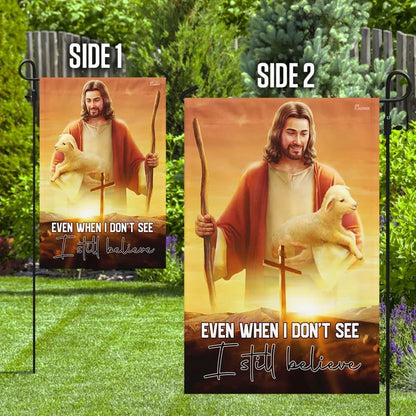 Even When I Don't See I Still Believe JesusOutdoor Christian House Flag, Christian Flag, Scripture Flag, Garden Banner