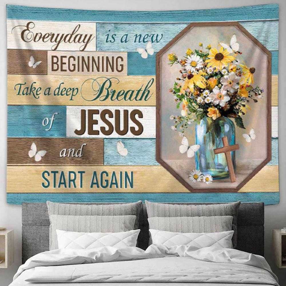 Every Day Is A New Beginning Breath Of Jesus Tapestry Wall Art - - Christian Wall Decor