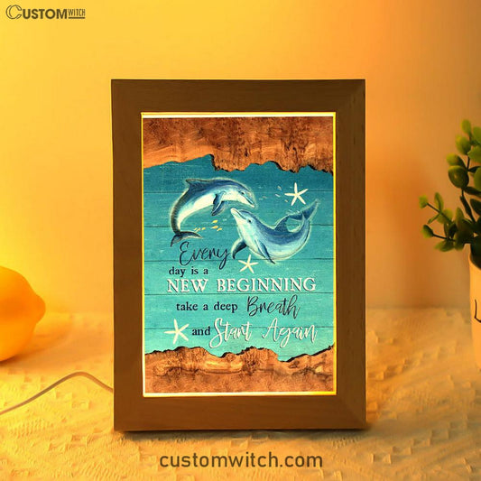 Every Day Is A New Beginning Dolphin Frame Lamp Art - Christian Art Decor - Religious Gifts Night Light