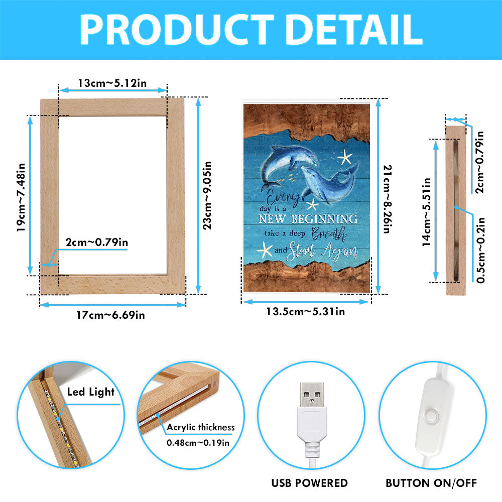 Every Day Is A New Beginning Dolphin Frame Lamp Art - Christian Art Decor - Religious Gifts Night Light