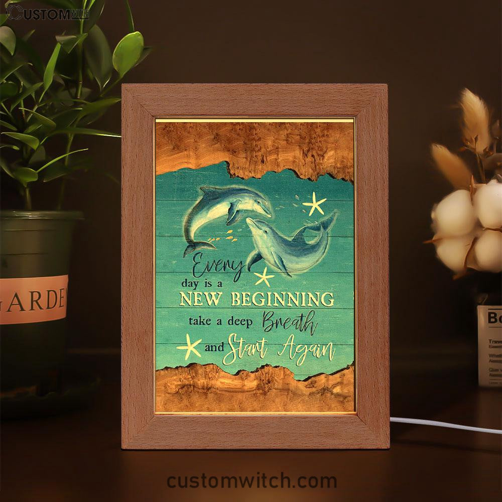 Every Day Is A New Beginning Dolphin Frame Lamp Art - Christian Art Decor - Religious Gifts Night Light