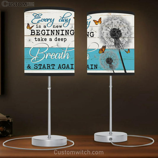 Every Day Is A New Beginning Take A Deep Breath - Dandelion Butterflies - Table Lamb Gift - Christian Bedroom Decor
