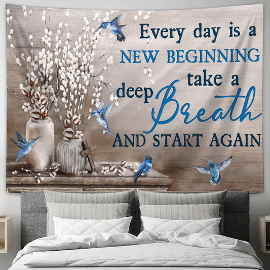 Every Day Is A New Beginning Take A Deep Breath And Start Again Large Tapestry Art - Christian Wall Art Home Decor - Religious Tapestry Prints