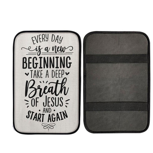 Every Day Is A New Beginning Take A Deep Breath Of Jesus Car Center Console Cover, Christian Car Armrest Accessories