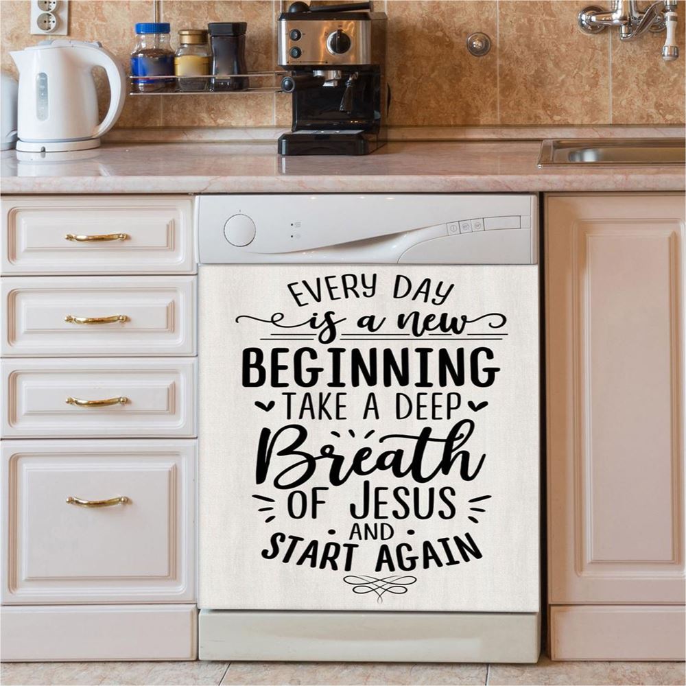 Every Day Is A New Beginning Take A Deep Breath Of Jesus Dishwasher Cover, Bible Verse Dishwasher Magnet Cover, Scripture Kitchen Decor