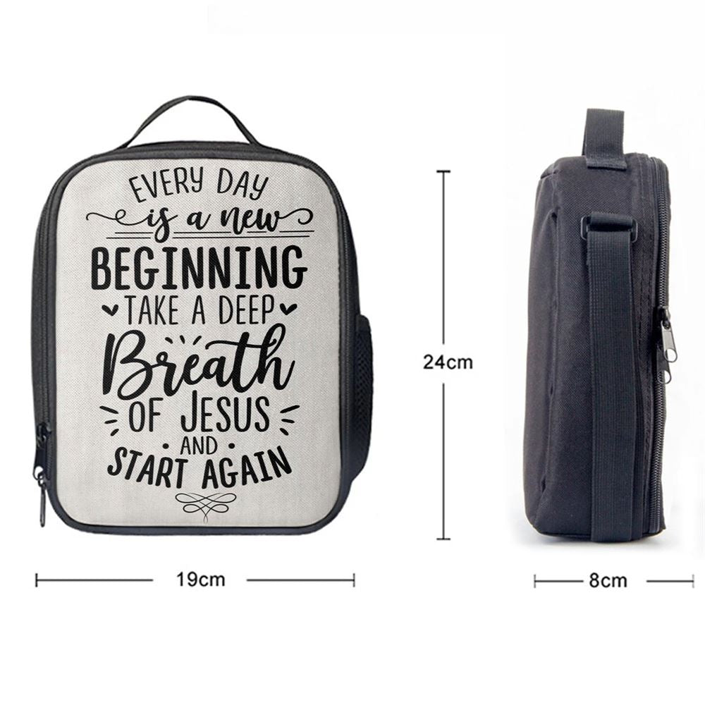 Every Day Is A New Beginning Take A Deep Breath Of Jesus Lunch Bag, Christian Lunch Bag, Religious Lunch Box For School, Picnic