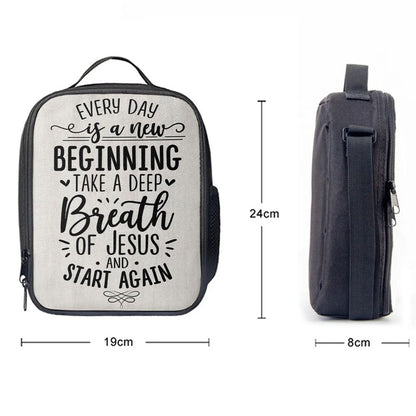 Every Day Is A New Beginning Take A Deep Breath Of Jesus Lunch Bag, Christian Lunch Bag, Religious Lunch Box For School, Picnic