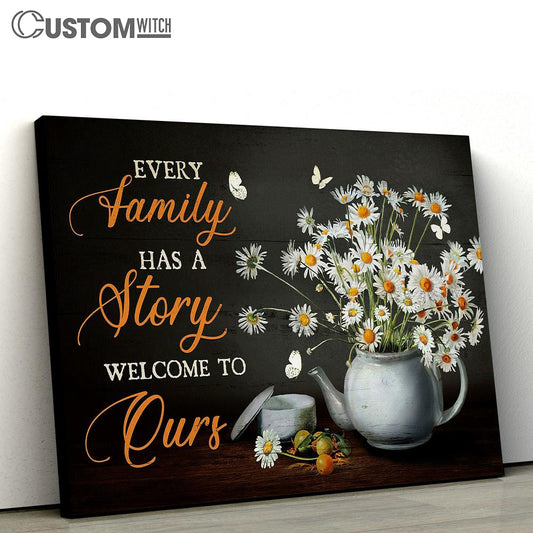 Every Family Has A Story Welcome To Ours Daisy Tea Pot White Butterfly Canvas Wall Art - Bible Verse Canvas - Religious Prints