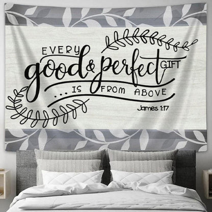 Every Good And Perfect Gift Is From Above James 117 Tapestry Wall Art - Christian Wall Decor