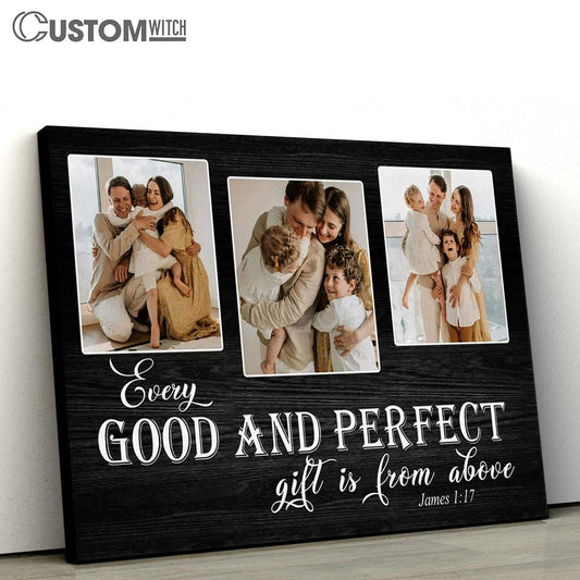 Every Good And Perfect Gift Is From Above Photo Custom Canvas Print - Inspirational Canvas Art - Scripture Wall Art