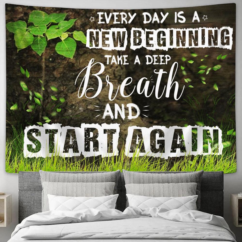 Everyday Is A New Beginning Take A Deep Breath And Start Again Large Tapestry Art - Christian Wall Art Home Decor - Religious Tapestry Prints