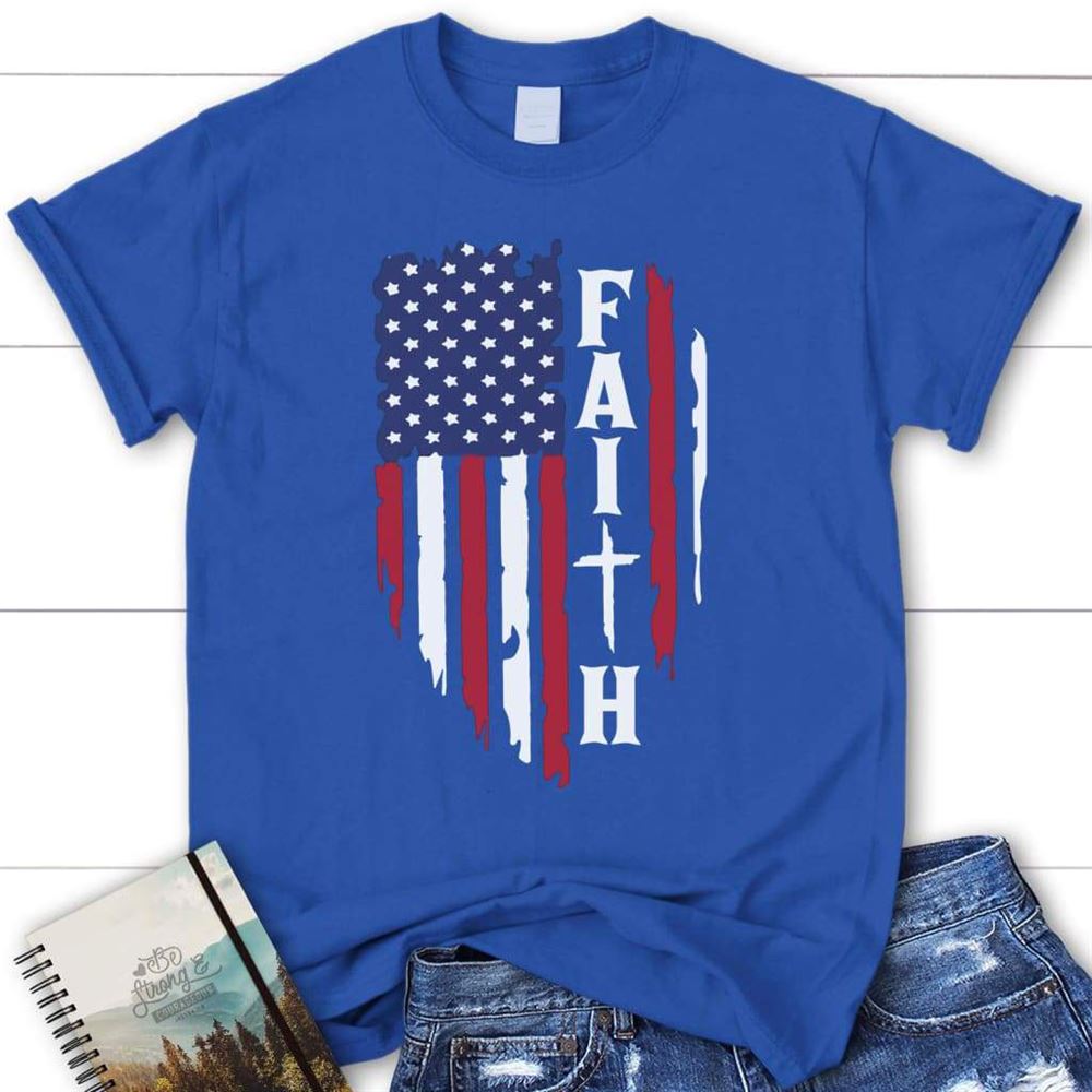 Faith And American Flag Christian T Shirt, Blessed T Shirt, Bible T shirt, T shirt Women