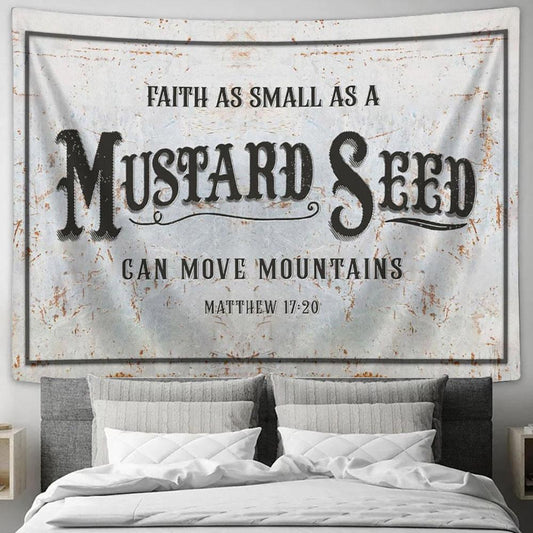 Faith As Small As A Mustard Seed Can Move Mountains Tapestry Print - Inspirational Tapestry Art - Scripture Wall Art