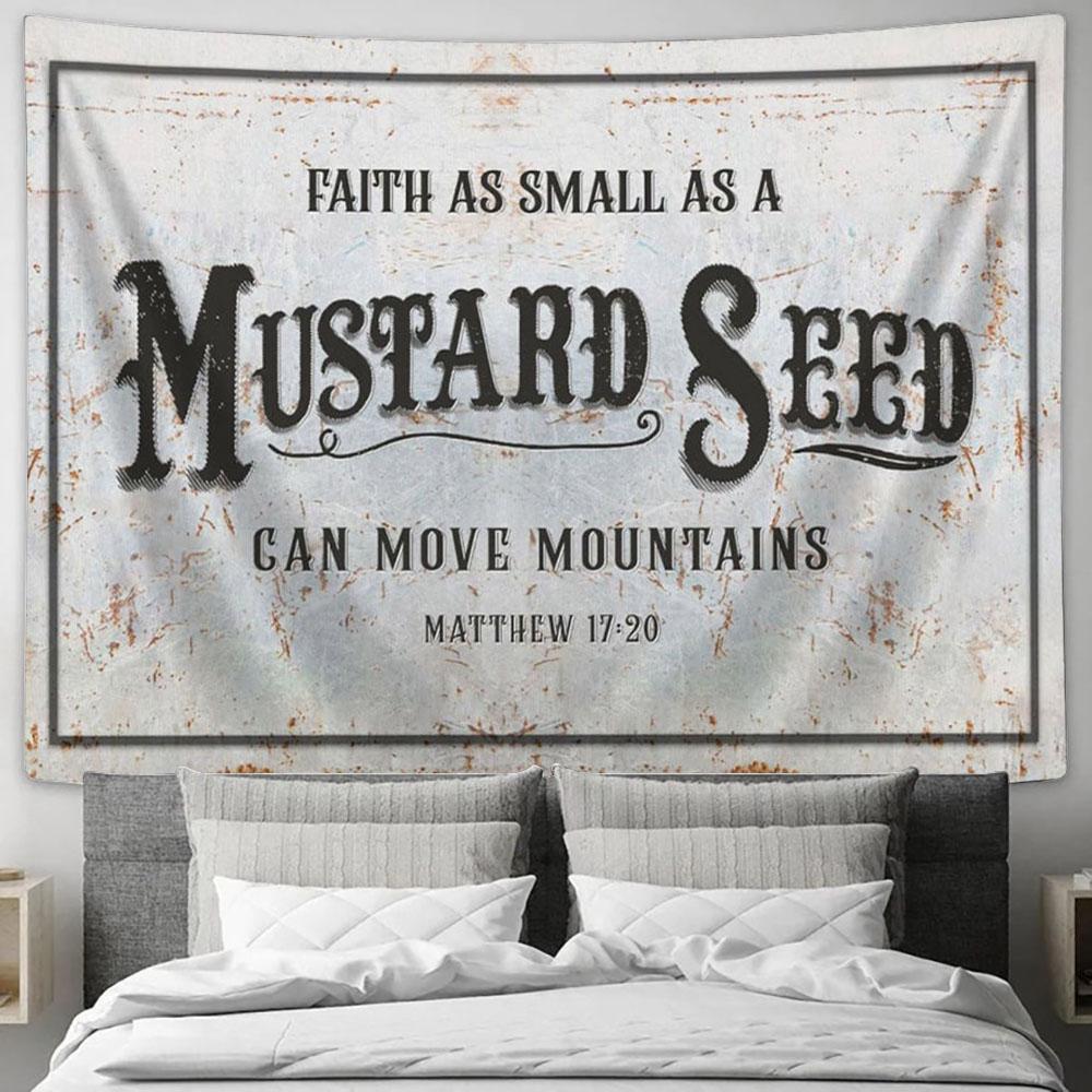 Faith As Small As A Mustard Seed Can Move Mountains Tapestry Prints - Religious Wall Decor - Christian Tapestry Wall Art