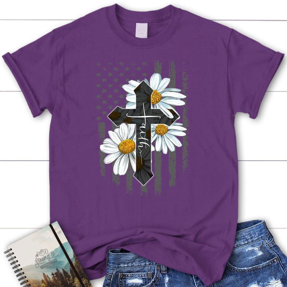 Faith Cross, Daisy, American Flag, T Shirt, Blessed T Shirt, Bible T shirt, T shirt Women